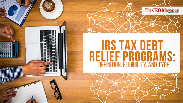 IRS Tax Debt Relief Programs: Definition, Eligibility, and Type